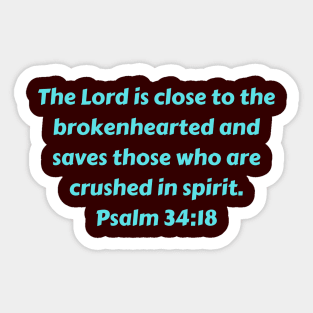 Bible Verse Psalm 34:18 Sticker